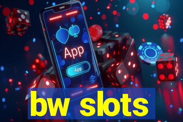 bw slots